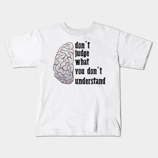 don't judge what you don't understand cool brain art Kids T-Shirt